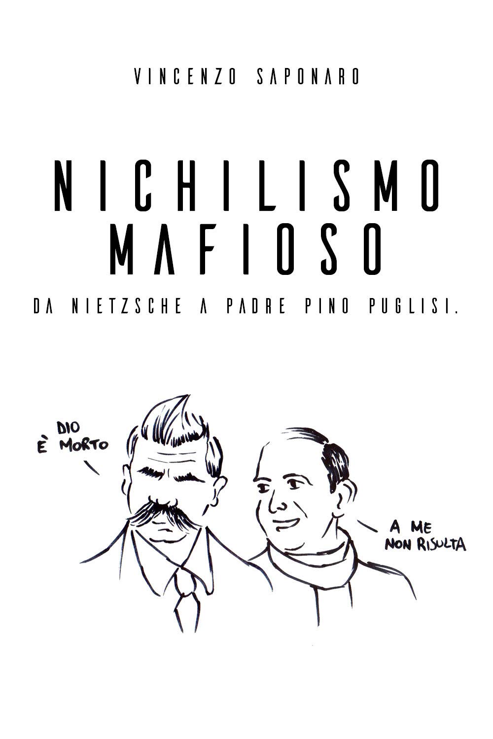 Copertina di Nichilismo mafioso - da Nietzsche a padre Pino Puglisi