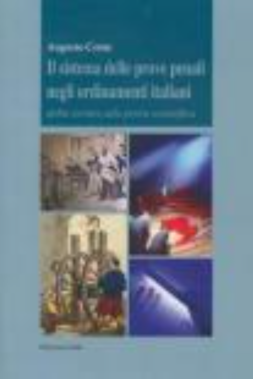 Copertina di Il sistema delle prove penali negli Ordinamenti Italiani Dalla tortura alla prova scientifica