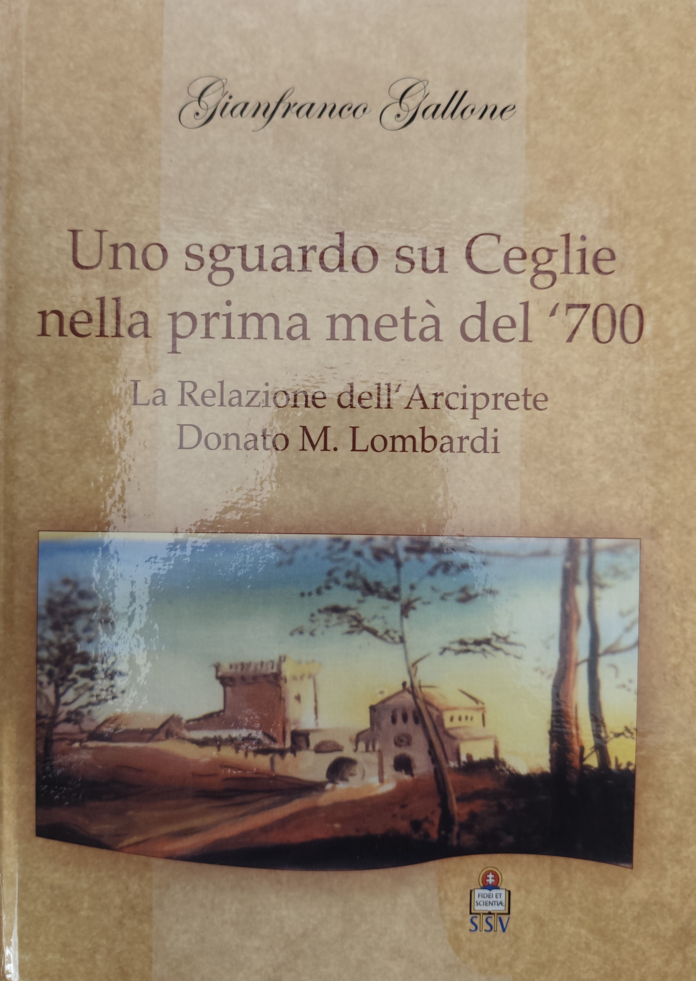 Copertina di Uno sguardo su Ceglie nella prima metà del '700 - La relazione dell'Arciprete Donato M. Lombardi
