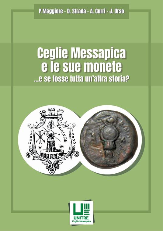 Copertina di Ceglie Messapica e le sue monete - ... e se fosse tutta un'altra storia?
