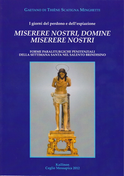Copertina di Miserere nostri, domine miserere nostri - I giorni del perdono e dell'espiazione - Forme paraliturgiche penitenziali della settimana santa nel salento brindisino