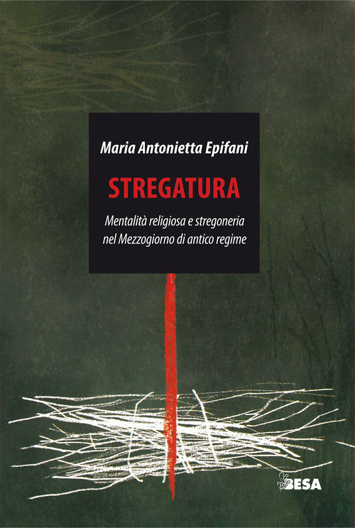 Copertina di Stregatura. Mentalità religiosa e stregoneria nel Mezzogiorno di antico regime