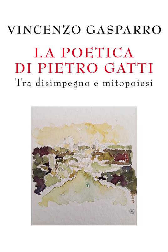 Copertina di La poetica di Pietro Gatti - Tra disimpegno e mitopoiesi