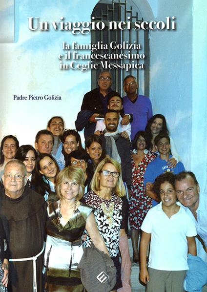 Copertina di Un viaggio dei secoli. La famiglia Golizia e il francescanesimo in Ceglie Messapica