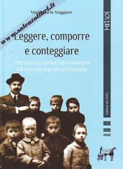Copertina di Leggere, comporre e conteggiare. L'istruzione primaria a Ceglie Messapica dall'Ottocento ai primi anni Cinquanta