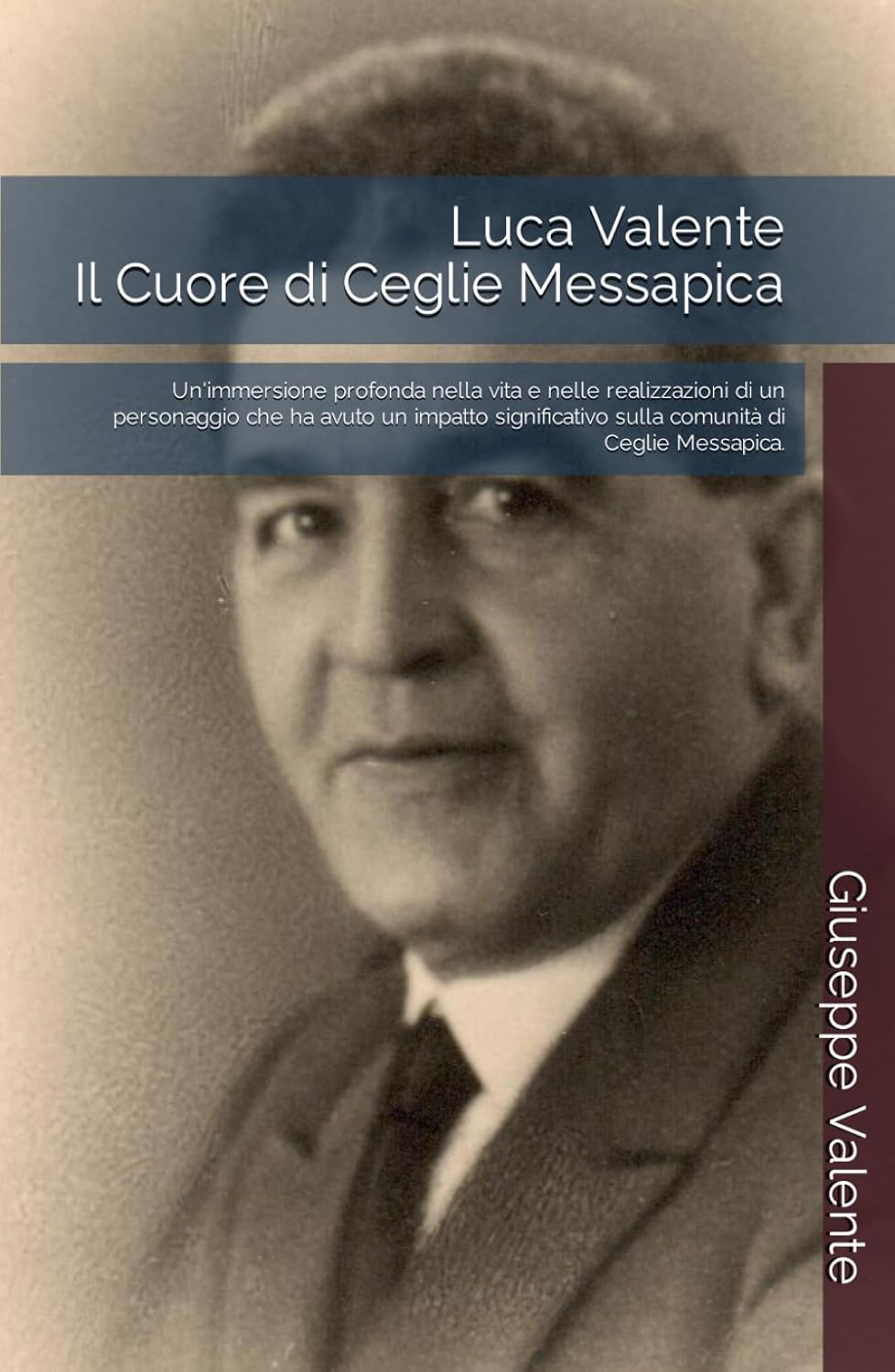 Copertina di Luca Valente - Il Cuore di Ceglie Messapica: Un'immersione profonda nella vita e nelle realizzazioni di un personaggio che ha avuto un impatto significativo sulla comunità di Ceglie Messapica.