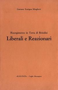 Copertina di Liberali e Reazionari. Il Risorgimento in Terra di Brindisi.